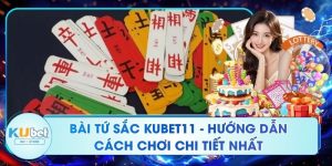 Bài Tứ Sắc Kubet11 - Hướng Dẫn Cách Chơi Chi Tiết Nhất