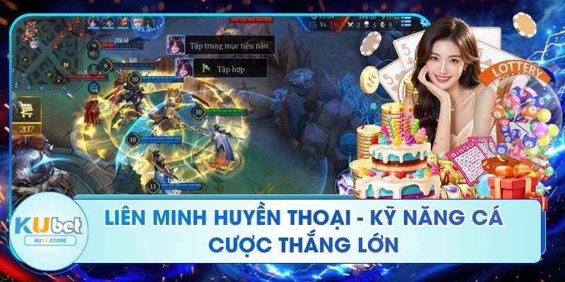 Liên Minh Huyền Thoại - Kỹ Năng Cá Cược Thắng Lớn Liên Minh Huyền Thoại - Kỹ Năng Cá Cược Thắng Lớn