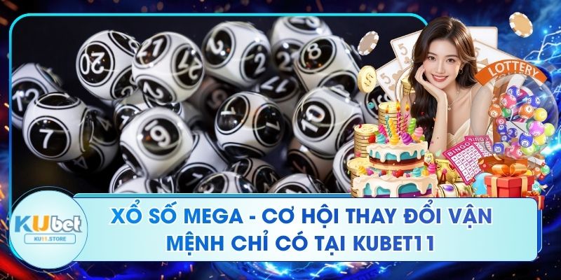 Xổ Số Mega - Cơ Hội Thay Đổi Vận Mệnh Chỉ Có Tại Kubet11 Xổ Số Mega - Cơ Hội Thay Đổi Vận Mệnh Chỉ Có Tại Kubet11